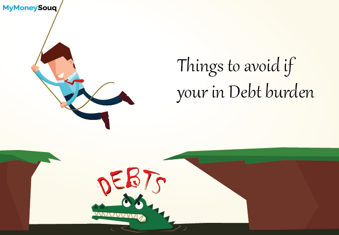 4 Things to avoid if you are in Debt Burden