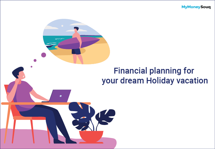 Financial planning for your dream Holiday vacation