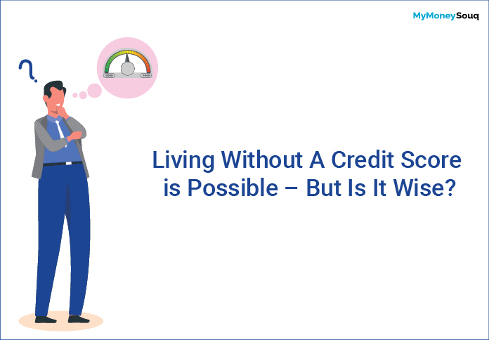 Living Without A Credit Score is Possible – But Is It Wise?