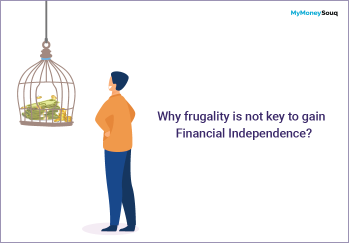 Why is frugality not key to gain financial independence?