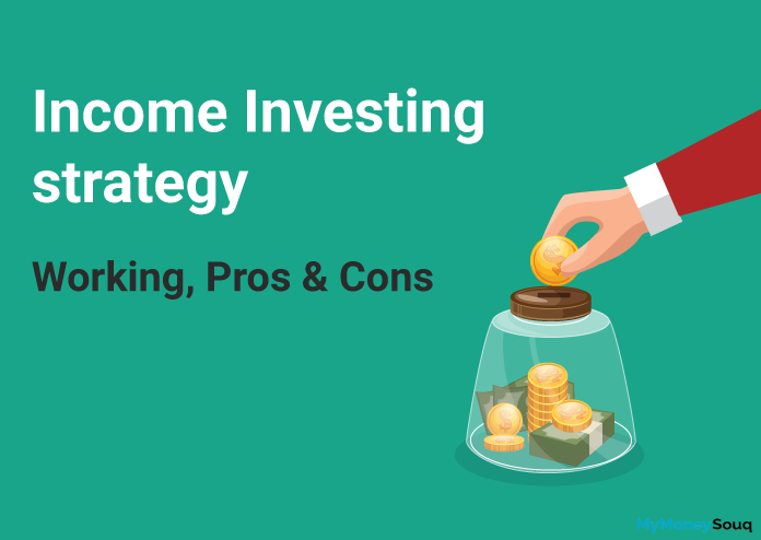 Income Investing strategy – Working, Pros & Cons