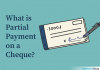 What is Partial Payment on a Cheque