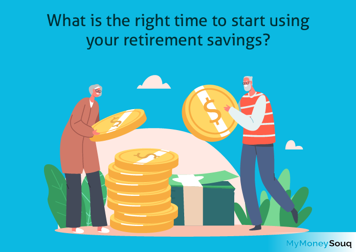 What is the right time to start using your retirement savings?
