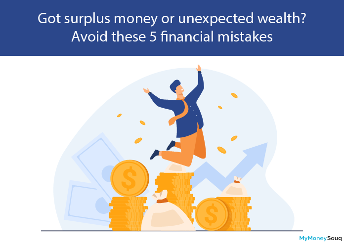 Got surplus money or unexpected wealth? Avoid these 5 financial mistakes